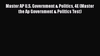 Master AP U.S. Government & Politics 4E (Master the Ap Government & Politics Test)  Free Books