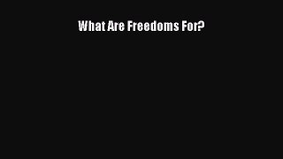 What Are Freedoms For?  Free Books