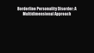 [PDF Download] Borderline Personality Disorder: A Multidimensional Approach [PDF] Online