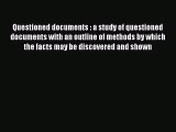 Questioned documents : a study of questioned documents with an outline of methods by which