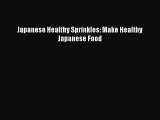 Japanese Healthy Sprinkles: Make Healthy Japanese Food Free Download Book