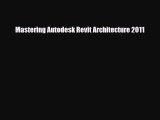 [PDF Download] Mastering Autodesk Revit Architecture 2011 [Read] Online