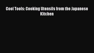 Cool Tools: Cooking Utensils from the Japanese Kitchen  Free PDF