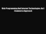[PDF Download] Web Programming And Internet Technologies: An E-Commerce Approach [Read] Full