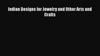 Indian Designs for Jewelry and Other Arts and Crafts Free Download Book