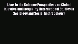 Lives in the Balance: Perspectives on Global Injustice and Inequality (International Studies