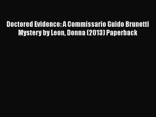 [PDF Télécharger] Doctored Evidence: A Commissario Guido Brunetti Mystery by Leon Donna (2013)