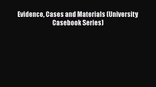 Evidence Cases and Materials (University Casebook Series)  Free Books