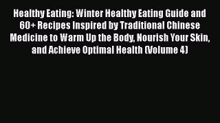 Healthy Eating: Winter Healthy Eating Guide and 60+ Recipes Inspired by Traditional Chinese