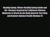 Healthy Eating: Winter Healthy Eating Guide and 60  Recipes Inspired by Traditional Chinese