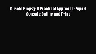 [PDF Download] Muscle Biopsy: A Practical Approach: Expert Consult Online and Print [Download]