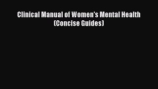[PDF Download] Clinical Manual of Women's Mental Health (Concise Guides) [Read] Full Ebook