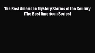 (PDF Download) The Best American Mystery Stories of the Century (The Best American Series)