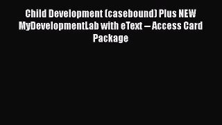 [PDF Download] Child Development (casebound) Plus NEW MyDevelopmentLab with eText -- Access