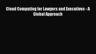 [PDF Download] Cloud Computing for Lawyers and Executives - A Global Approach [Download] Full