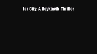 (PDF Download) Jar City: A Reykjavi­k Thriller Download