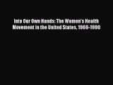 [PDF Download] Into Our Own Hands: The Women's Health Movement in the United States 1969-1990