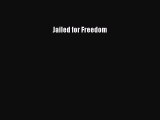 [PDF Download] Jailed for Freedom [Download] Online