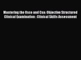 [PDF Download] Mastering the Osce and Csa: Objective Structured Clinical Examination : Clinical