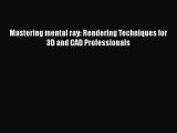 [PDF Download] Mastering mental ray: Rendering Techniques for 3D and CAD Professionals [Read]
