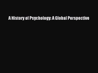[PDF Download] A History of Psychology: A Global Perspective [Read] Full Ebook