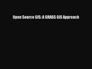 [PDF Download] Open Source GIS: A GRASS GIS Approach [Download] Full Ebook