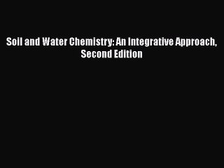 [PDF Download] Soil and Water Chemistry: An Integrative Approach Second Edition [PDF] Online