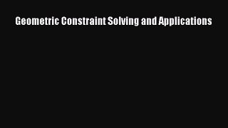 [PDF Download] Geometric Constraint Solving and Applications [PDF] Online