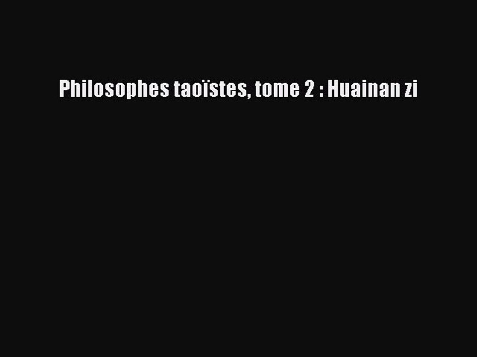 Pdf Télécharger Philosophes Taoïstes Tome 2 Huainan Zi Lire En Ligne - 