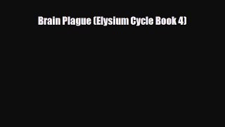 [PDF Download] Brain Plague (Elysium Cycle Book 4) [Read] Online
