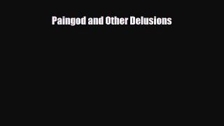 [PDF Download] Paingod and Other Delusions [PDF] Full Ebook