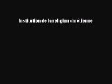 [PDF Télécharger] Institution de la religion chrétienne [PDF] Complet Ebook