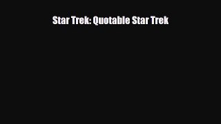[PDF Download] Star Trek: Quotable Star Trek [Read] Full Ebook