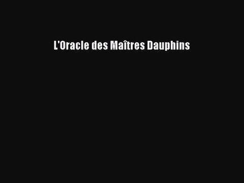 [PDF Télécharger] L'Oracle des Maîtres Dauphins [PDF] Complet Ebook