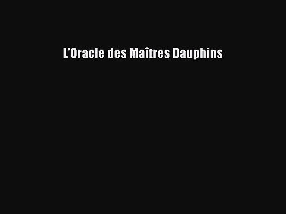 [PDF Télécharger] L'Oracle des Maîtres Dauphins [PDF] Complet Ebook