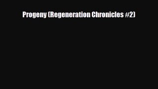 [PDF Download] Progeny (Regeneration Chronicles #2) [PDF] Full Ebook