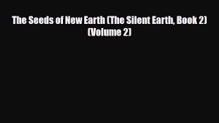 [PDF Download] The Seeds of New Earth (The Silent Earth Book 2) (Volume 2) [PDF] Online