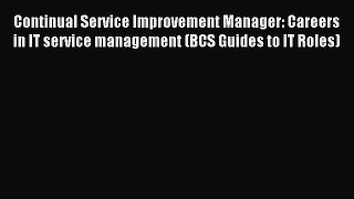 [PDF Download] Continual Service Improvement Manager: Careers in IT service management (BCS