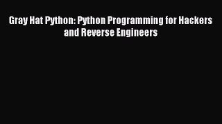 [PDF Download] Gray Hat Python: Python Programming for Hackers and Reverse Engineers [PDF]