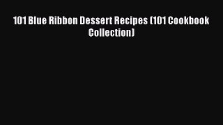 101 Blue Ribbon Dessert Recipes (101 Cookbook Collection) Free Download Book
