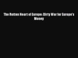 PDF Download The Rotten Heart of Europe: Dirty War for Europe's Money Download Full Ebook