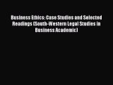 Business Ethics: Case Studies and Selected Readings (South-Western Legal Studies in Business