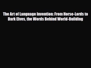 [PDF Download] The Art of Language Invention: From Horse-Lords to Dark Elves the Words Behind