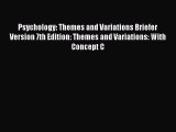 [PDF Download] Psychology: Themes and Variations Briefer Version 7th Edition: Themes and Variations:
