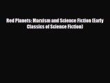 [PDF Download] Red Planets: Marxism and Science Fiction (Early Classics of Science Fiction)