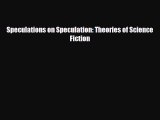 [PDF Download] Speculations on Speculation: Theories of Science Fiction [Read] Full Ebook