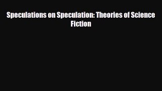 [PDF Download] Speculations on Speculation: Theories of Science Fiction [Read] Full Ebook