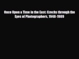 [PDF Download] Once Upon a Time in the East: Czechs through the Eyes of Photographers 1948-1989