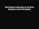 [PDF Download] Steve Powers: A Love Letter for You: Brick Valentines on the Philly Skyline