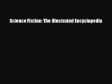 [PDF Download] Science Fiction: The Illustrated Encyclopedia [Read] Full Ebook